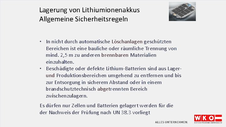 Lagerung von Lithiumionenakkus Allgemeine Sicherheitsregeln • In nicht durch automatische Löschanlagen geschützten Bereichen ist