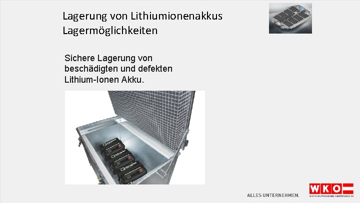 Lagerung von Lithiumionenakkus Lagermöglichkeiten Sichere Lagerung von beschädigten und defekten Lithium-Ionen Akku. 