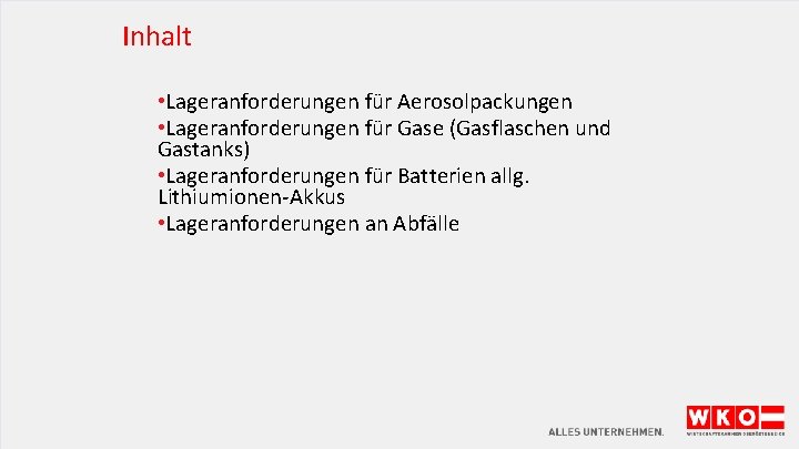 Inhalt • Lageranforderungen für Aerosolpackungen • Lageranforderungen für Gase (Gasflaschen und Gastanks) • Lageranforderungen