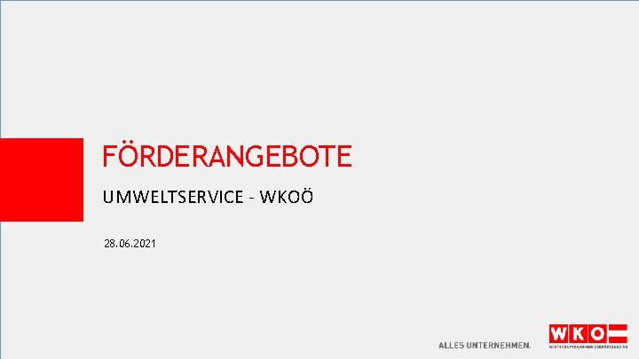 FÖRDERANGEBOTE UMWELTSERVICE - WKOÖ 28. 06. 2021 