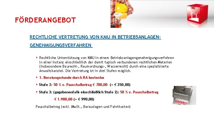 FÖRDERANGEBOT RECHTLICHE VERTRETUNG VON KMU IN BETRIEBSANLAGENGENEHMIGUNGSVERFAHREN § Rechtliche Unterstützung von KMU in einem
