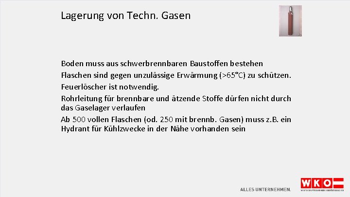 Lagerung von Techn. Gasen Boden muss aus schwerbrennbaren Baustoffen bestehen Flaschen sind gegen unzulässige