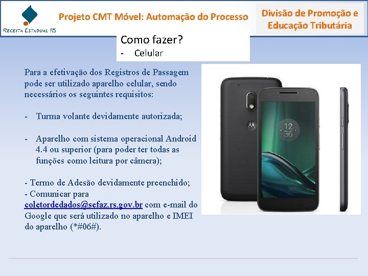 Projeto CMT Móvel: Automação do Processo Como fazer? - Celular Para a efetivação dos