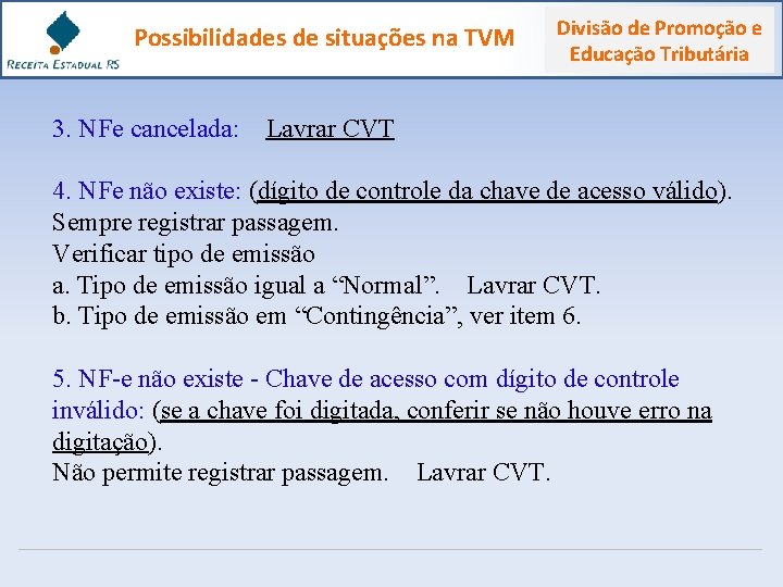 Possibilidades de situações na TVM 3. NFe cancelada: Divisão de Promoção e Educação Tributária