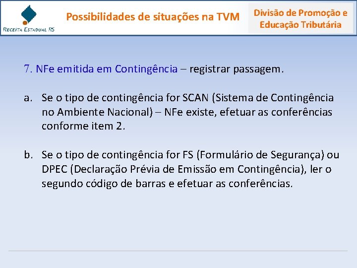 Possibilidades de situações na TVM Divisão de Promoção e Educação Tributária 7. NFe emitida