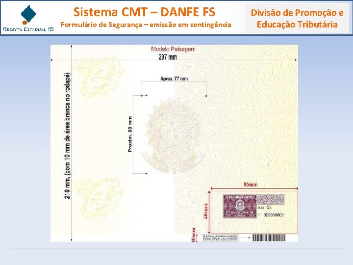 Sistema CMT – DANFE FS Formulário de Segurança – emissão em contingência Divisão de