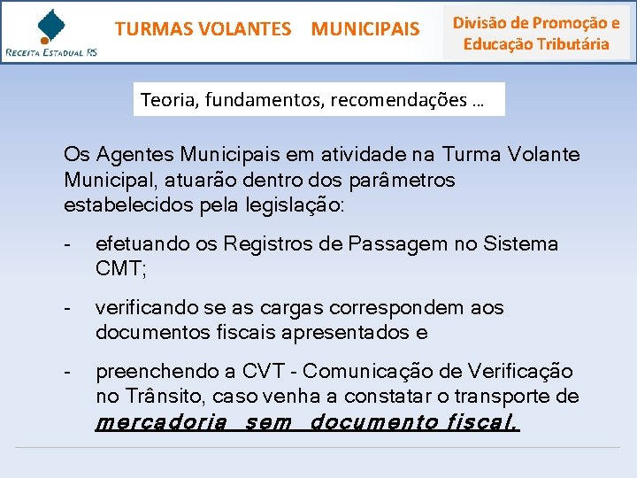 TURMAS VOLANTES MUNICIPAIS Divisão de Promoção e Educação Tributária Teoria, fundamentos, recomendações. . .