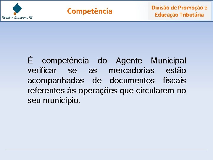 Competência Divisão de Promoção e Educação Tributária É competência do Agente Municipal verificar se