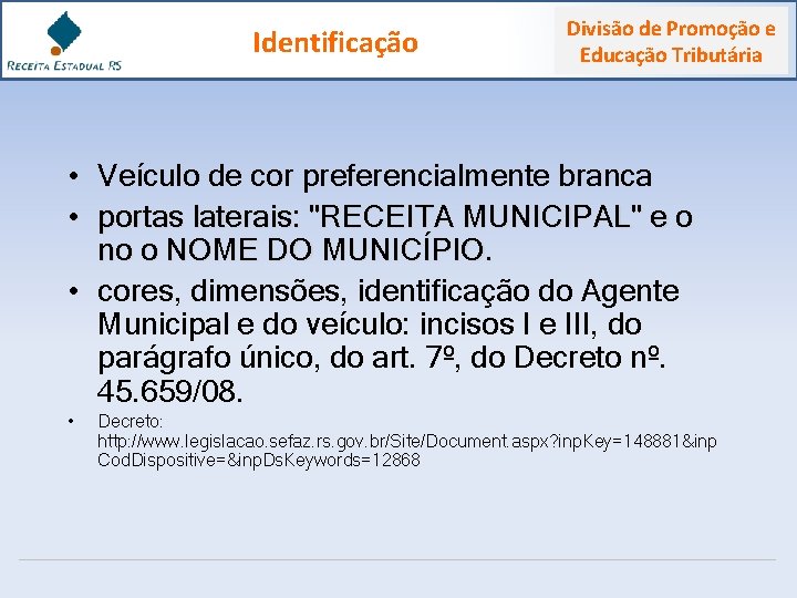 Identificação Divisão de Promoção e Educação Tributária • Veículo de cor preferencialmente branca •