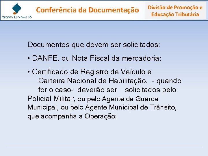 Conferência da Documentação Divisão de Promoção e Educação Tributária Documentos que devem ser solicitados: