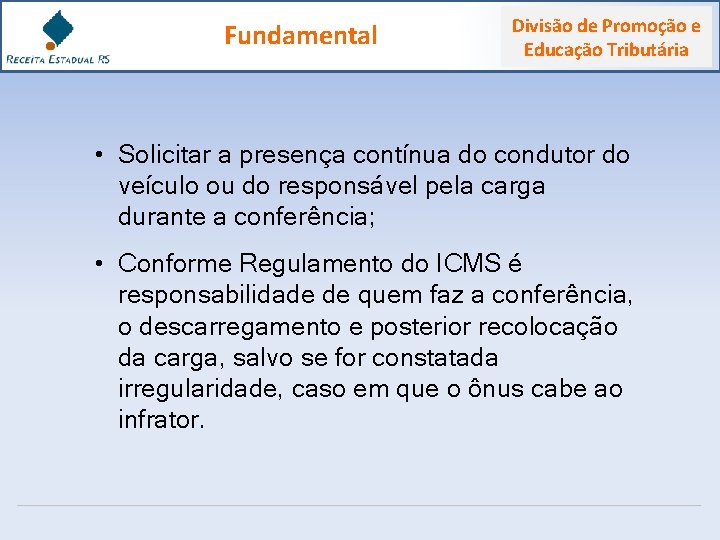 Fundamental Divisão de Promoção e Educação Tributária • Solicitar a presença contínua do condutor