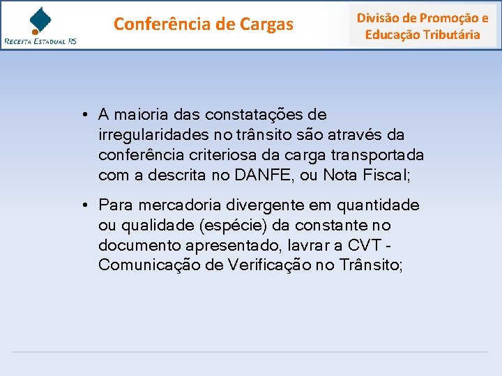 Conferência de Cargas Divisão de Promoção e Educação Tributária • A maioria das constatações