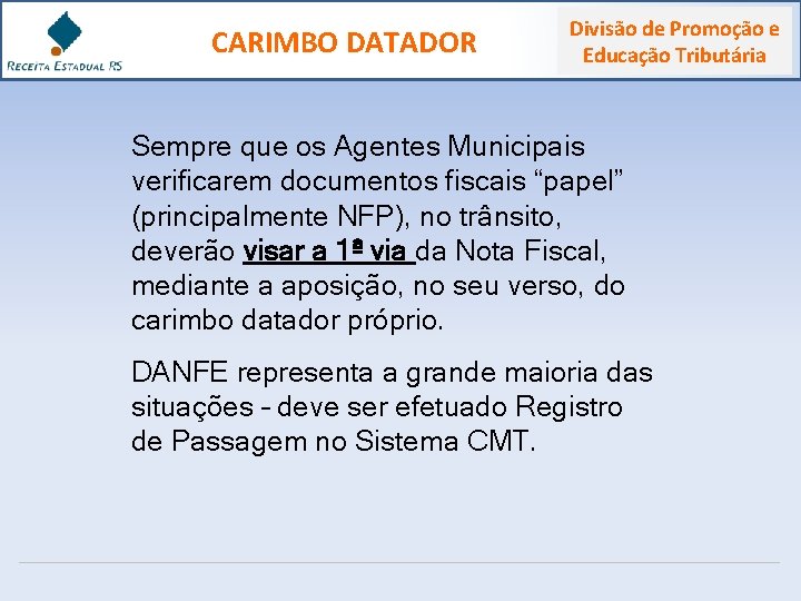 CARIMBO DATADOR Divisão de Promoção e Educação Tributária Sempre que os Agentes Municipais verificarem