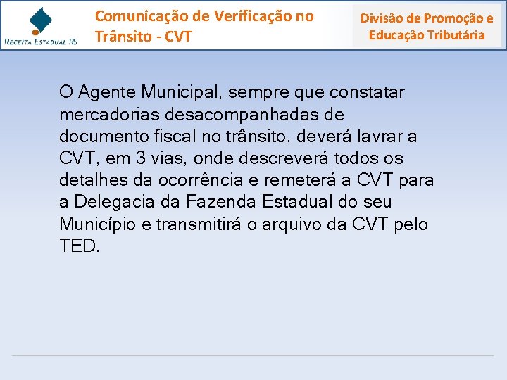 Comunicação de Verificação no Trânsito - CVT Divisão de Promoção e Educação Tributária O