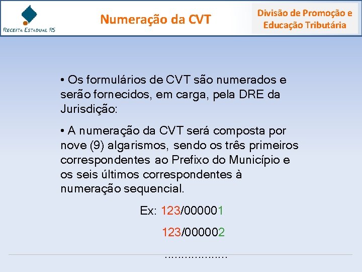 Numeração da CVT Divisão de Promoção e Educação Tributária • Os formulários de CVT