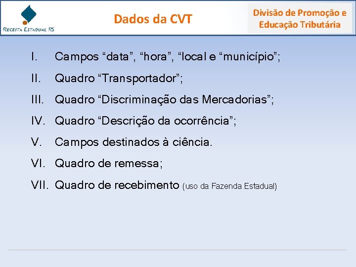 Dados da CVT Divisão de Promoção e Educação Tributária I. Campos “data”, “hora”, “local