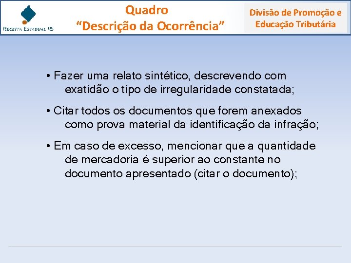 Quadro “Descrição da Ocorrência” Divisão de Promoção e Educação Tributária • Fazer uma relato