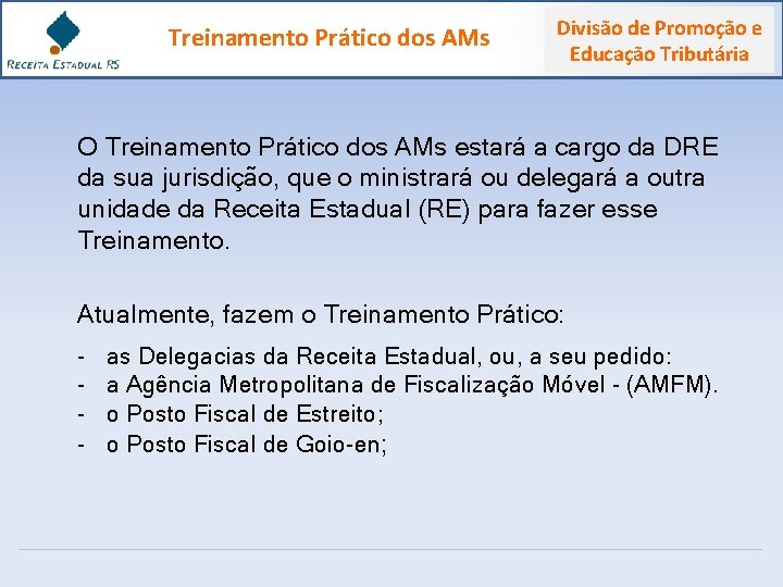 Treinamento Prático dos AMs Divisão de Promoção e Educação Tributária O Treinamento Prático dos