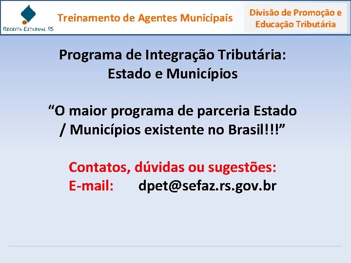 Treinamento de Agentes Municipais Divisão de Promoção e Educação Tributária Programa de Integração Tributária: