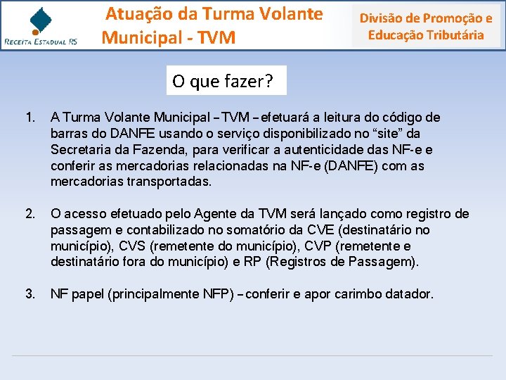 Atuação da Turma Volante Municipal - TVM Divisão de Promoção e Educação Tributária O