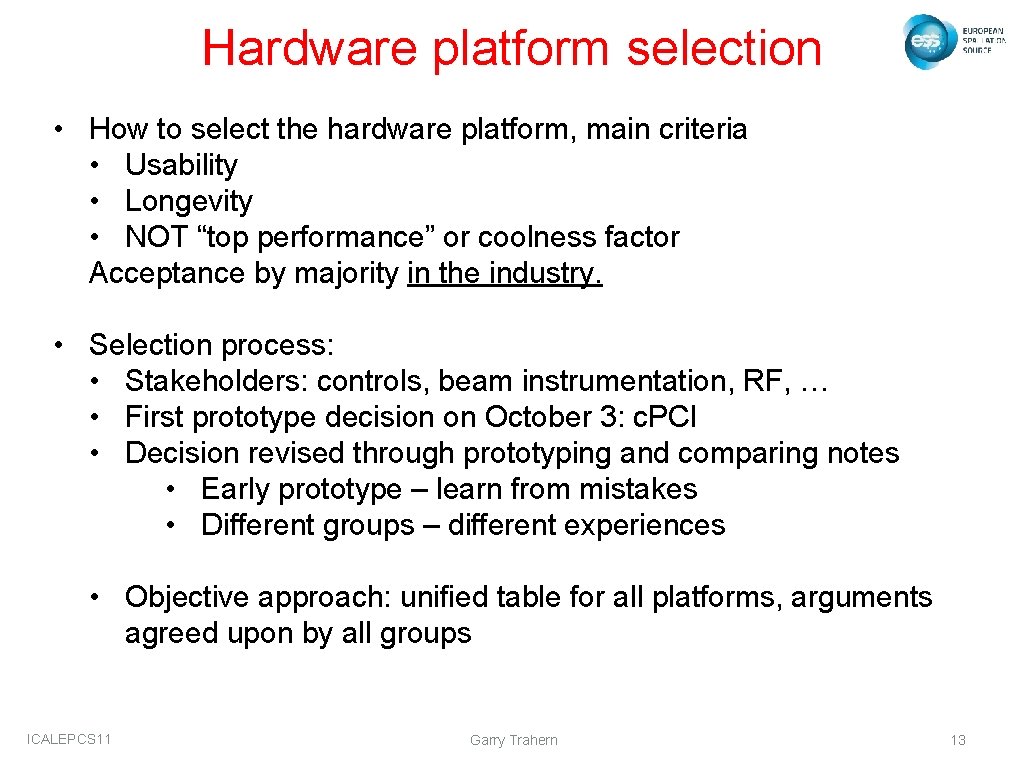 Hardware platform selection • How to select the hardware platform, main criteria • Usability Hardware platform selection • How to select the hardware platform, main criteria • Usability
