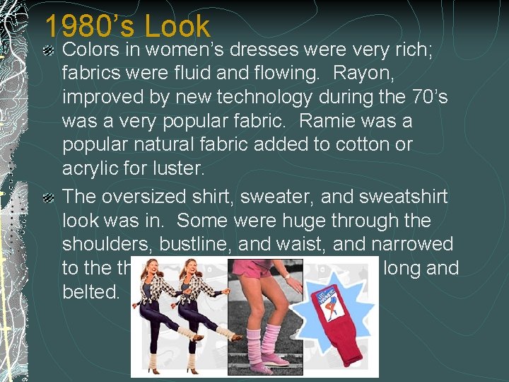 1980’s Look Colors in women’s dresses were very rich; fabrics were fluid and flowing.