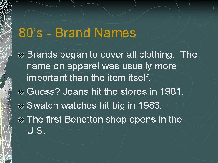 80’s - Brand Names Brands began to cover all clothing. The name on apparel