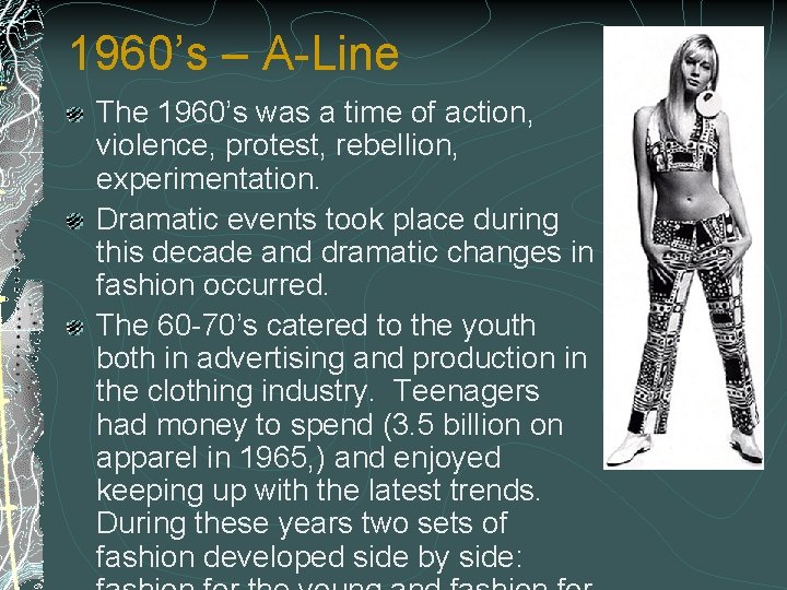 1960’s – A-Line The 1960’s was a time of action, violence, protest, rebellion, experimentation.