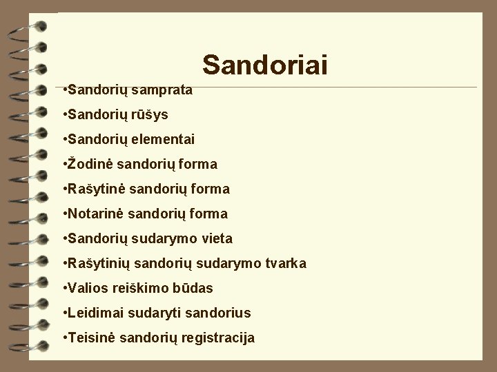 Sandoriai • Sandorių samprata • Sandorių rūšys • Sandorių elementai • Žodinė sandorių forma