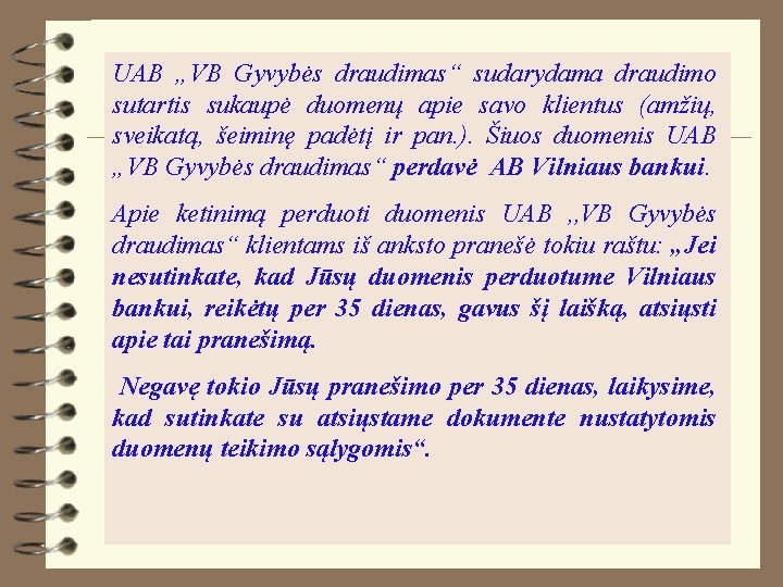 UAB „VB Gyvybės draudimas“ sudarydama draudimo sutartis sukaupė duomenų apie savo klientus (amžių, sveikatą,