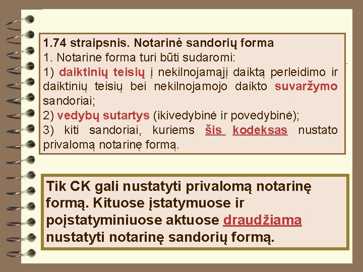 1. 74 straipsnis. Notarinė sandorių forma 1. Notarine forma turi būti sudaromi: 1) daiktinių