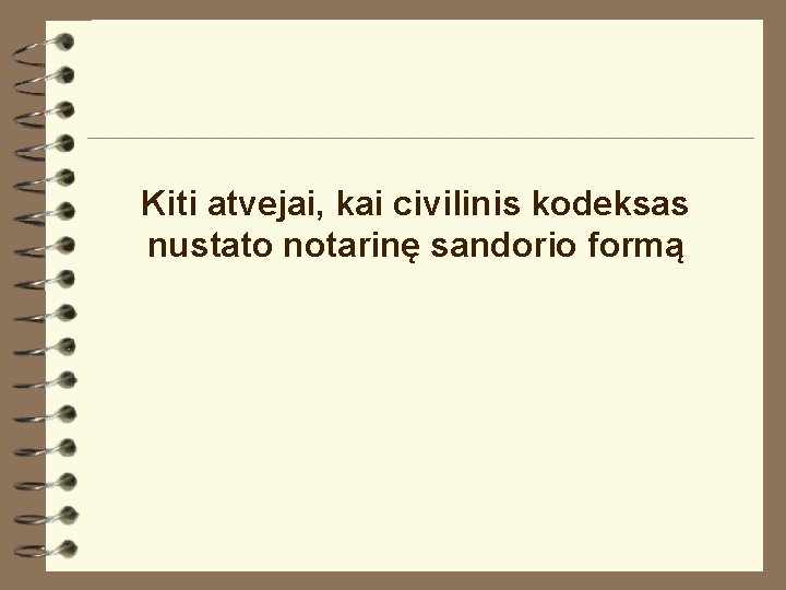 Kiti atvejai, kai civilinis kodeksas nustato notarinę sandorio formą 