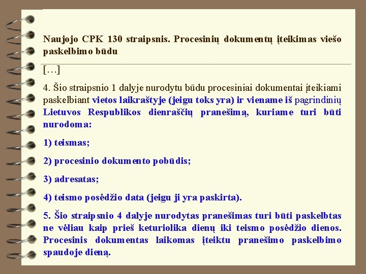 Naujojo CPK 130 straipsnis. Procesinių dokumentų įteikimas viešo paskelbimo būdu […] 4. Šio straipsnio