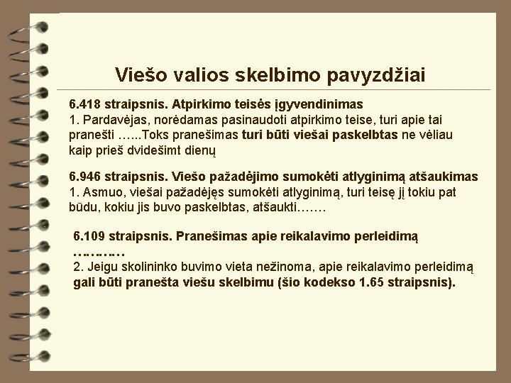 Viešo valios skelbimo pavyzdžiai 6. 418 straipsnis. Atpirkimo teisės įgyvendinimas 1. Pardavėjas, norėdamas pasinaudoti