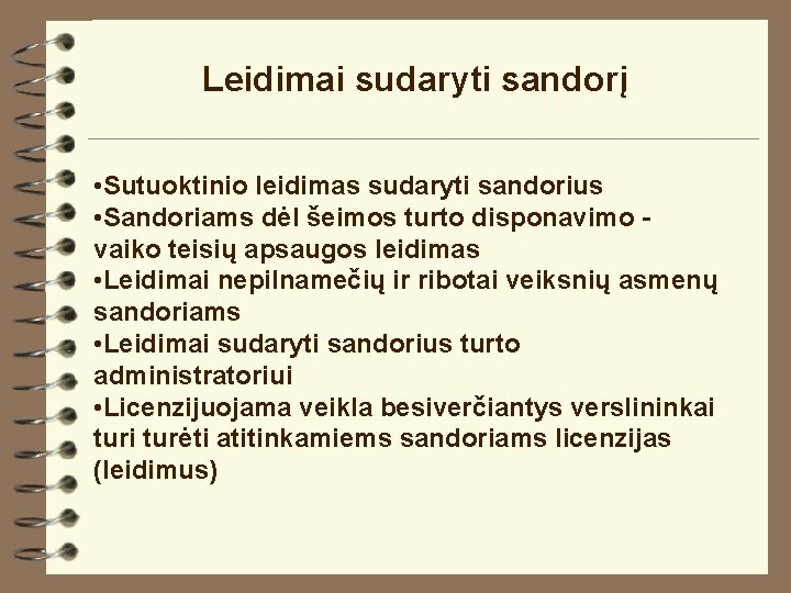 Leidimai sudaryti sandorį • Sutuoktinio leidimas sudaryti sandorius • Sandoriams dėl šeimos turto disponavimo