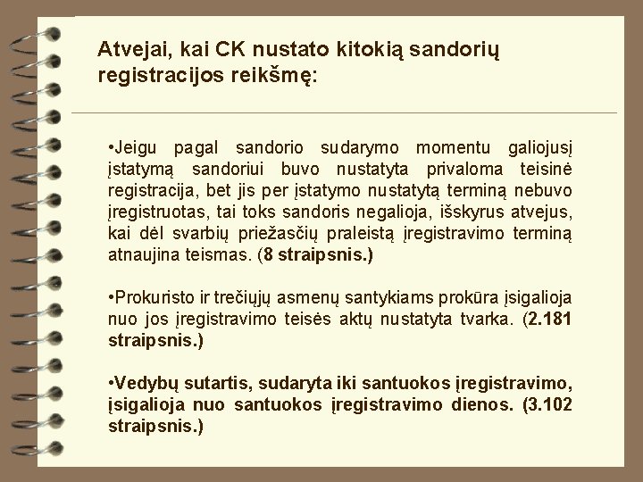 Atvejai, kai CK nustato kitokią sandorių registracijos reikšmę: • Jeigu pagal sandorio sudarymo momentu