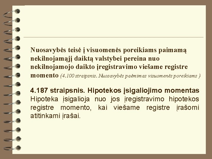 Nuosavybės teisė į visuomenės poreikiams paimamą nekilnojamąjį daiktą valstybei pereina nuo nekilnojamojo daikto įregistravimo