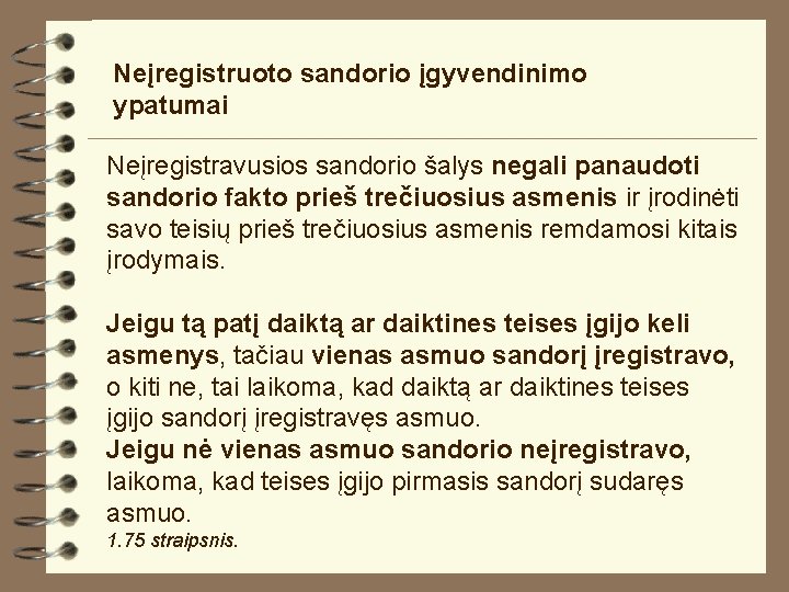 Neįregistruoto sandorio įgyvendinimo ypatumai Neįregistravusios sandorio šalys negali panaudoti sandorio fakto prieš trečiuosius asmenis