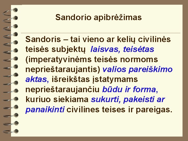 Sandorio apibrėžimas Sandoris – tai vieno ar kelių civilinės teisės subjektų laisvas, teisėtas (imperatyvinėms