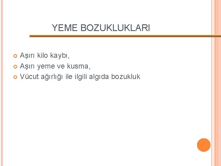 YEME BOZUKLUKLARI Aşırı kilo kaybı, Aşırı yeme ve kusma, Vücut ağırlığı ile ilgili algıda