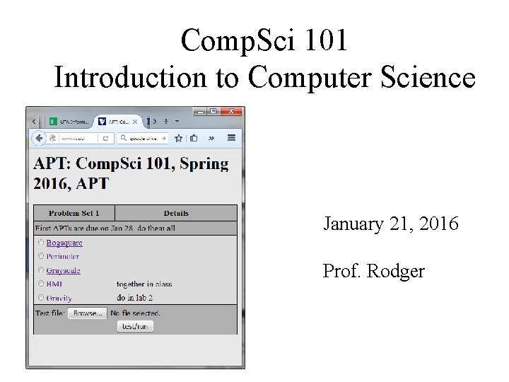Comp. Sci 101 Introduction to Computer Science January 21, 2016 Prof. Rodger 