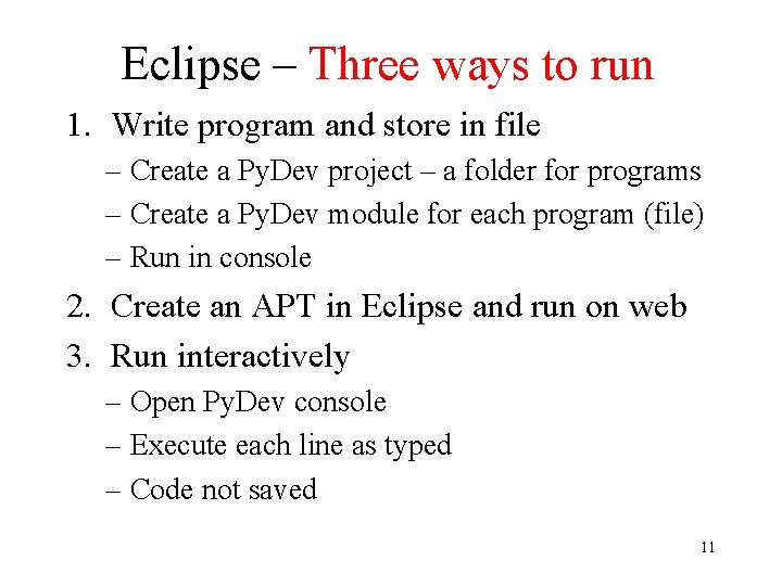 Eclipse – Three ways to run 1. Write program and store in file –