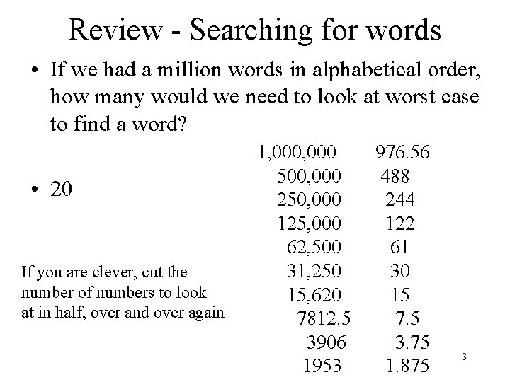 Review - Searching for words • If we had a million words in alphabetical