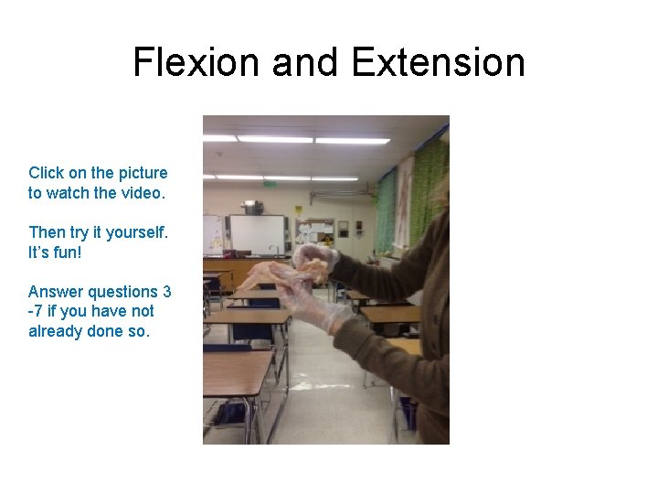 Flexion and Extension Click on the picture to watch the video. Then try it