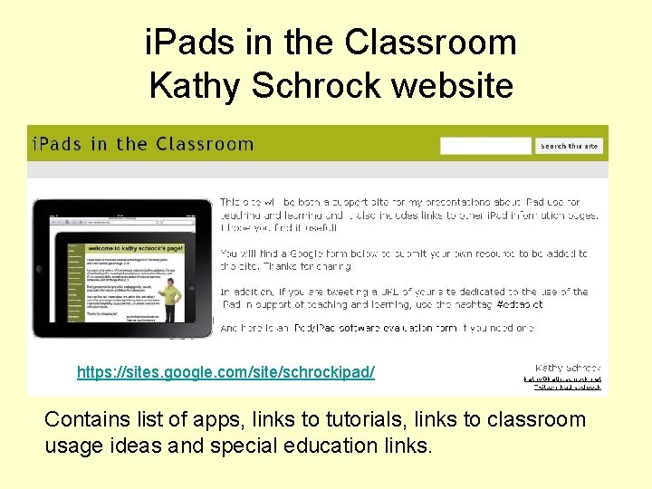 i. Pads in the Classroom Kathy Schrock website https: //sites. google. com/site/schrockipad/ Contains list