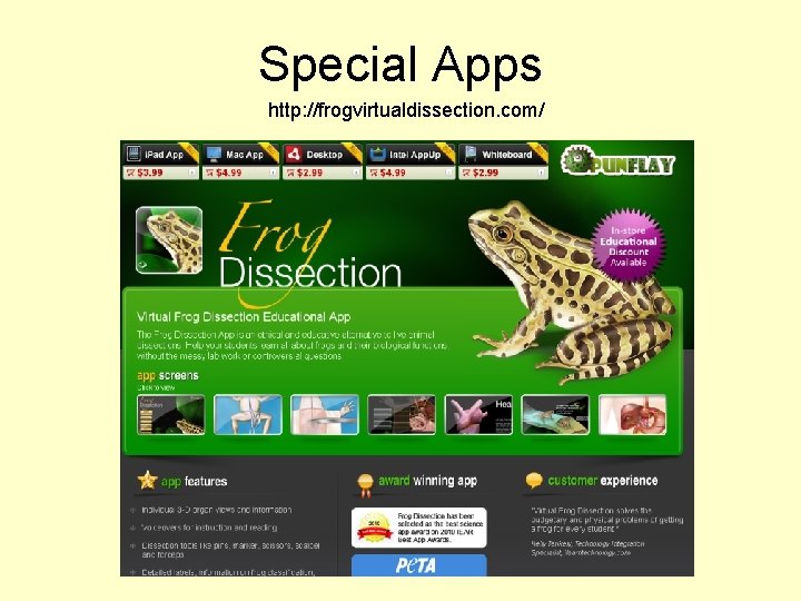Special Apps http: //frogvirtualdissection. com/ 
