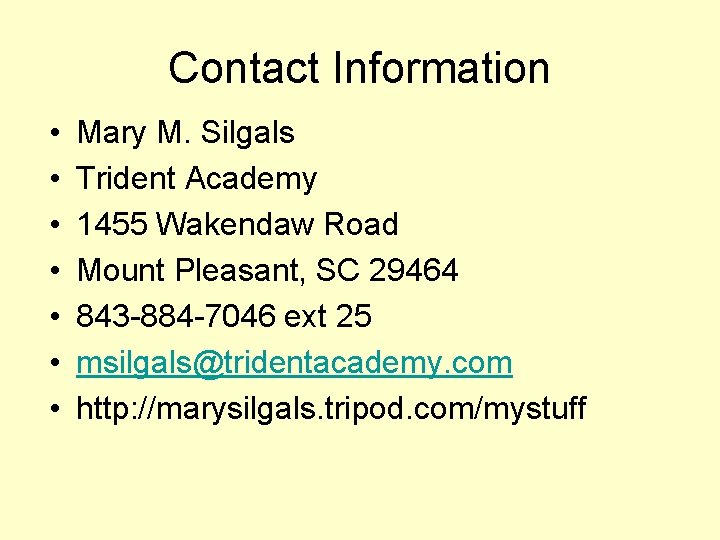 Contact Information • • Mary M. Silgals Trident Academy 1455 Wakendaw Road Mount Pleasant,