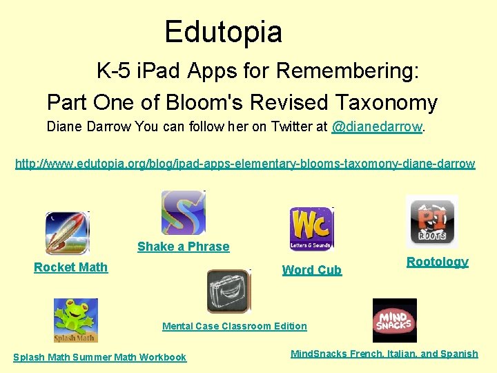 Edutopia K-5 i. Pad Apps for Remembering: Part One of Bloom's Revised Taxonomy Diane