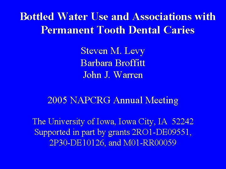 Bottled Water Use and Associations with Permanent Tooth Dental Caries Steven M. Levy Barbara