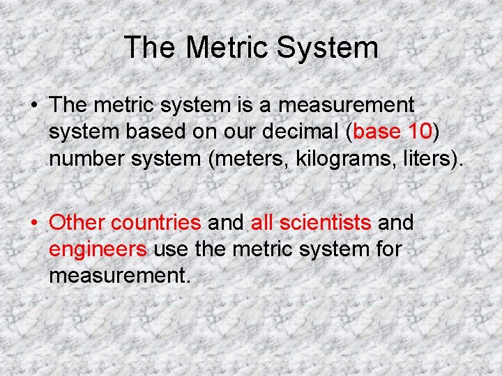 The Metric System • The metric system is a measurement system based on our The Metric System • The metric system is a measurement system based on our